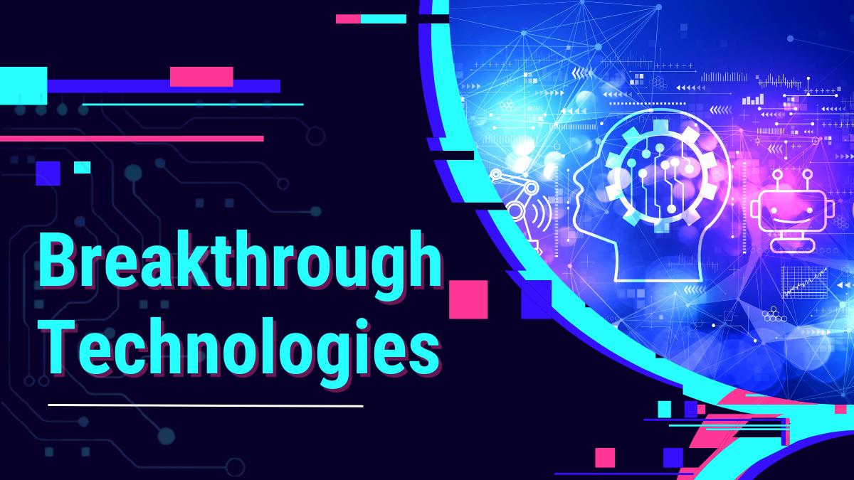 Exploring breakthroughtechnologies: The Next Frontier in Technology